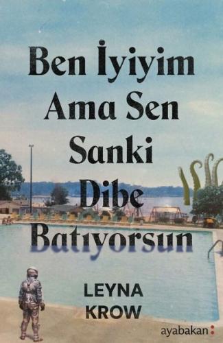 Ben İyiyim Ama Sen Sanki Dibe Batıyorsun