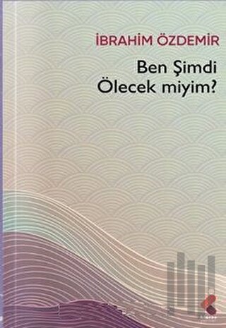 Ben Şimdi Ölecek Miyim?