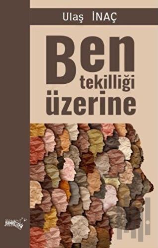 Ben Tekilliği Üzerine