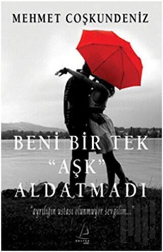 Beni Bir Tek ’Aşk’ Aldatmadı