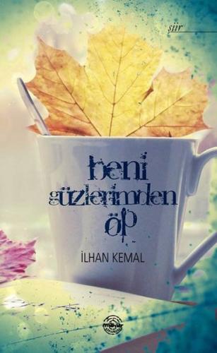 Beni Gözlerimden Öp | Kitap Ambarı