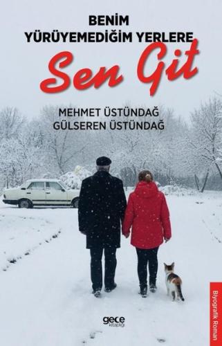 Benim Yürüyemediğim Yerlere Sen Git