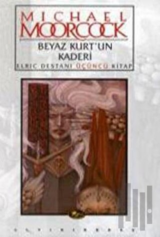 Beyaz Kurt’un Kaderi Elric Destanı Üçüncü Kitap