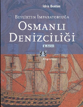 Beylikten İmparatorluğa Osmanlı Denizciliği | Kitap Ambarı