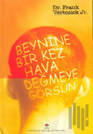 Beynine Bir Kez Hava Değmeye Görsün ( Beyin Cerrahisi Öyküleri) (Ciltli)