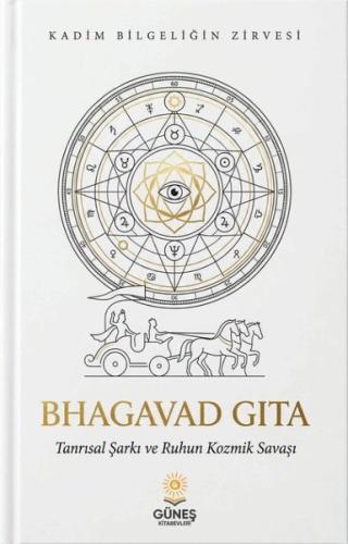 Bhagavad Gita - Tanrısal Şarkı ve Ruhun Kozmik Savaşı