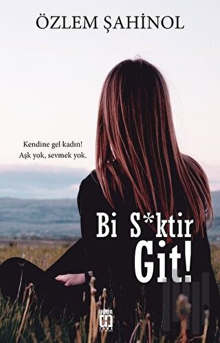 Bi S*ktir Git!