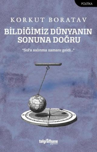 Bildiğimiz Dünyanın Sonuna Doğru | Kitap Ambarı