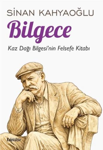 Bilgece - Kaz Dağı Bilgesi'nin Felsefe Kitabı