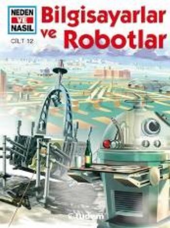 Bilgisayarlar ve Robotlar / Neden ve Nasıl 12