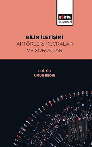 Bilim İletişimi Aktörler, Mecralar ve Sorunlar