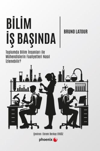 Bilim İş Başında - Toplumda Bilim İnsanları İle Mühendislerin Faaliyetleri Nasıl İzlenebilir?
