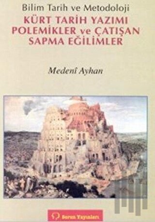 Bilim Tarih ve Metodoloji Kürt Tarih Yazımı Polemikler ve Çatışan Sapma Eğilimler