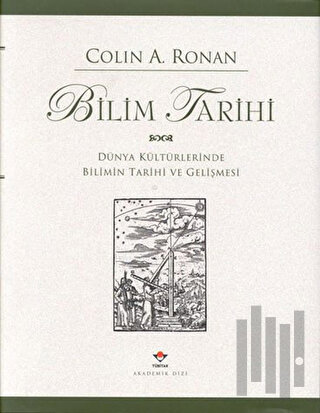 Bilim Tarihi Dünya Kültürlerinde Bilimin Tarihi ve Gelişmesi (Ciltli)