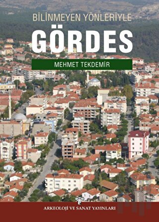 Bilinmeyen Yönleriyle Gördes