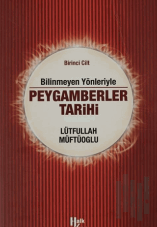 Bilinmeyen Yönleriyle Peygamberler Tarihi 1.Cilt