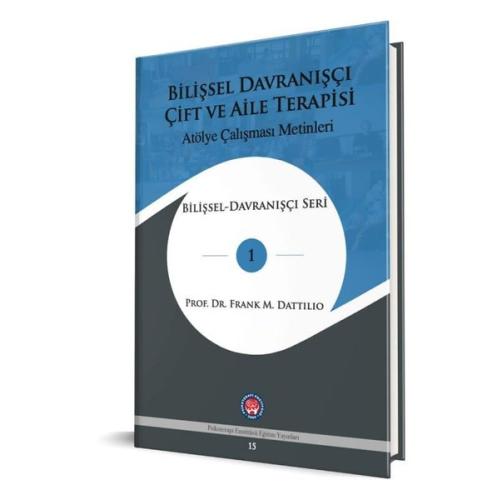 Bilişsel Davranışçı Çift ve Aile Terapisi - Atölye Çalışması Metinleri - Bilişsel Davranışçı Serisi (Ciltli)