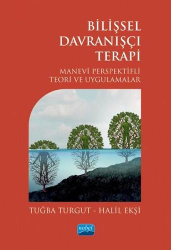 Bilişsel Davranışçı Terapi - Manevi Perspektifli Teori ve Uygulamalar