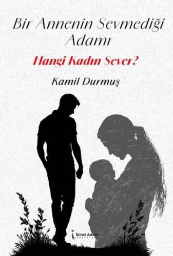 Bir Annenin Sevmediği Adamı Hangi Kadın Sever?