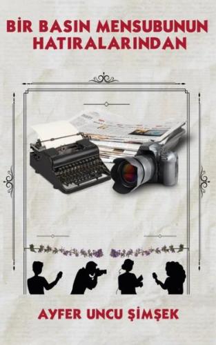 Bir Basın Mensubunun Hatıralarından
