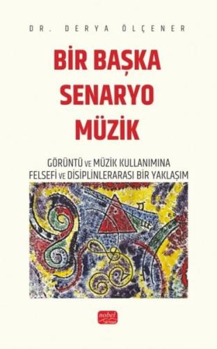 Bir Başka Senaryo Müzik - Görüntü ve Müzik Kullanımına Felsefi ve Disi