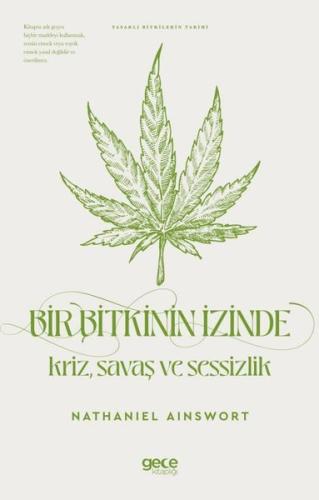 Bir Bitkinin İzinde: Kriz Savaş ve Sessizlik - Yasaklı Bitkilerin Tarihi