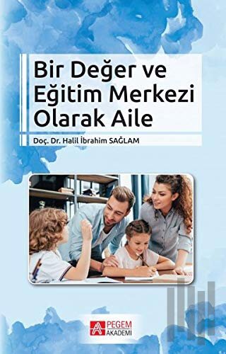 Bir Değer ve Eğitim Merkezi Olarak Aile