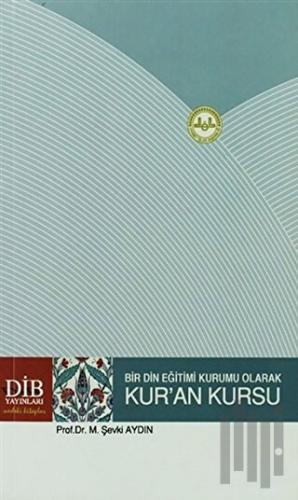 Bir Din Eğitimi Kurumu Olarak Kur'an Kursu