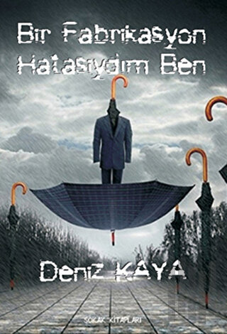 Bir Fabrikasyon Hatasıydım Ben