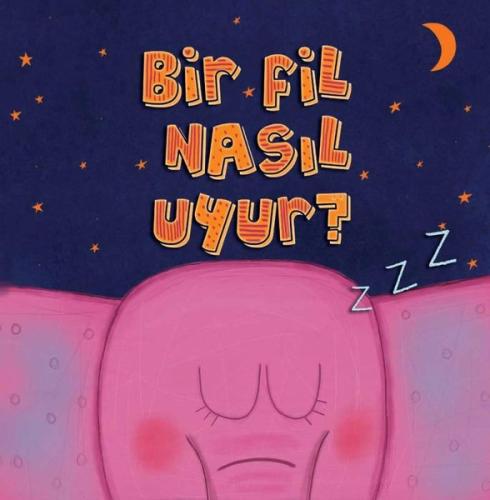 Bir Fil Nasıl Uyur ? | Kitap Ambarı
