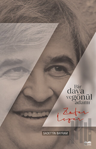 Bir Gönül ve Dava Adamı Zafer İçyer