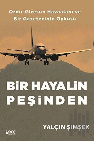 Bir Hayalin Peşinden: Ordu-Giresun Havaalanı ve Bir Gazetecinin Öyküsü