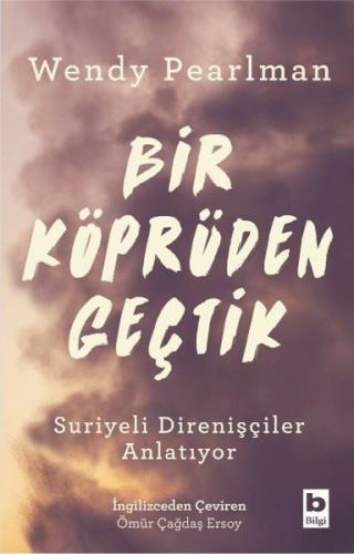 Bir Köprüden Geçtik - Suriyeli Direnişçiler Anlatıyor