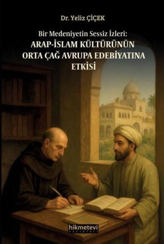 Bir Medeniyetin Sessiz İzleri: Arap - İslam Kültürünün Orta Çağ Avrupa