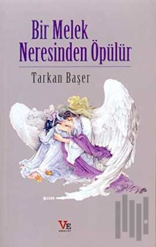 Bir Melek Neresinden Öpülür | Kitap Ambarı