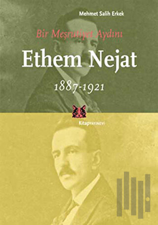Bir Meşrutiyet Aydını Ethem Nejat (1887-1921)