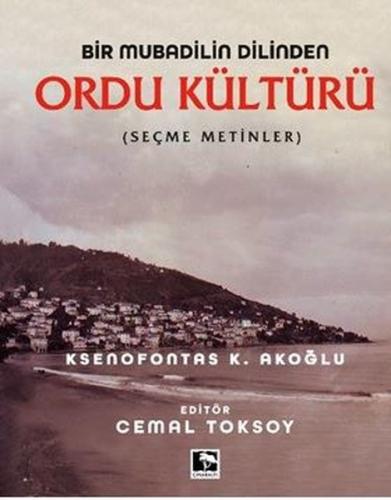 Bir Mubadilin Dilinden Ordu Kültürü - Seçme Metinler (Ciltli)