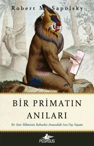 Bir Primatın Anıları: Bir Sinir Bilimcinin Babunlar Arasındaki Sıra Dışı Yaşamı
