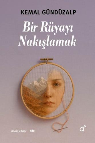 Bir Rüyayı Nakışlamak | Kitap Ambarı