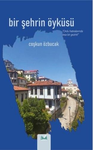Bir Şehrin Öyküsü - Ordu Hatılarında Kısa Bir Gezinti