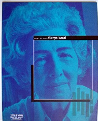 Bir Usta, Bir Dünya: Füreya Koral