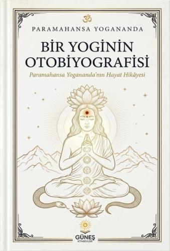Bir Yoginin Otobiyografisi - Paramahansa Yogananda'nın Hayat Hikayesi