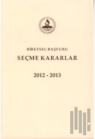 Bireysel Başvuru Seçme Kararlar 2012-2013-2014 (Ciltli)