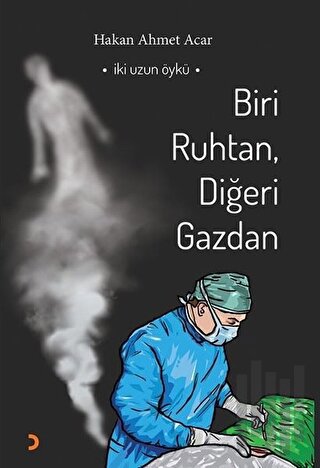 Biri Ruhtan Diğeri Gazdan - İki Uzun Öykü