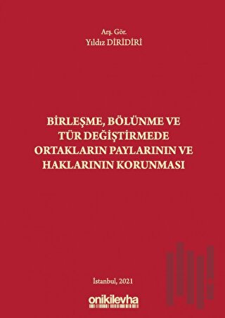 Birleşme Bölünme ve Tür Değiştirmede Ortakların Paylarının ve Haklarının Korunması (Ciltli)