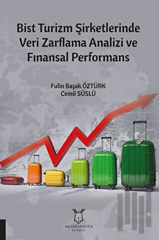 Bist Turizm Şirketlerinde Veri Zarflama Analizi ve Finansal Performans