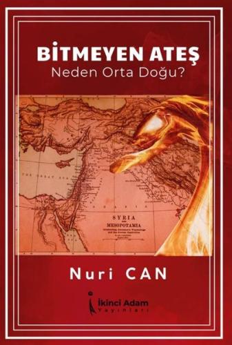 Bitmeyen Ateş - Neden Orta Doğu?