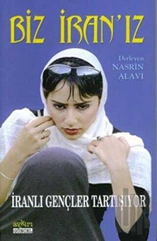 Biz İran’ız İranlı Gençler Tartışıyor