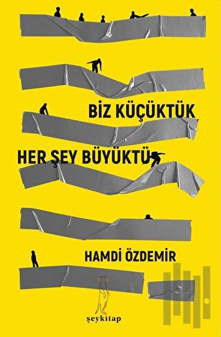 Biz Küçüktük Her Şey Büyüktü