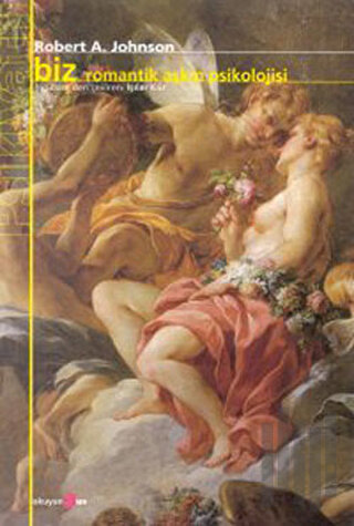 Biz Romantik Aşkın Psikolojisi